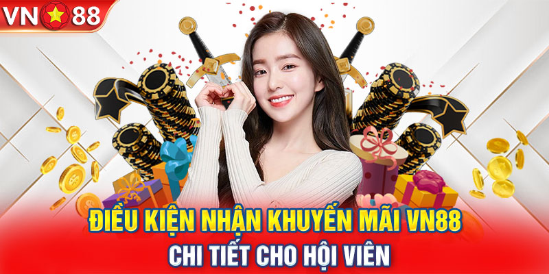 Điều kiện nhận khuyến mãi VN88 chi tiết cho hội viên