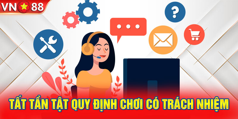 Tất tần tật quy định chơi có trách nhiệm tại VN88